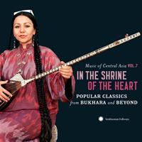 Music Of Central Asia, Vol. 7: In The Shrine Of The Heart: Popular Classics From Bukhara And Beyond