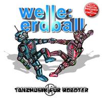 Welle: Erdball Tanzmusik für Roboter Ltd.