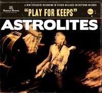 The Astrolites - Play For Keeps
