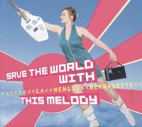 Bernadette La Hengst La Hengst, B: Save The World With This Melody