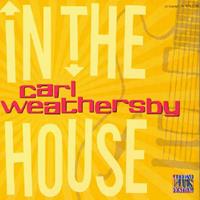 Carl Weathersby - In The House - Live At Lucerne Vol.5