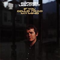 Gordon Lightfoot Lightfoot, G: If You Could Read My Mind