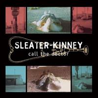 Sleater-Kinney Call The Doctor