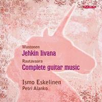 Mustonen: Jehkin Iivana, Rautavaara: Complete guitar music