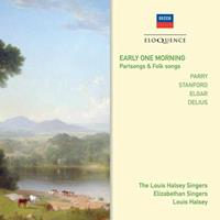 Early One Morning: Partsongs & Folks Songs - Parry, Stanford, Elgar, Delius