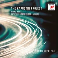 Kapustin Project: Piano Works- Kapustin, Rzewski, Lang, Rofalski