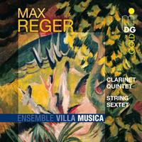 Reger: Clarinet Quintet, String Sextet