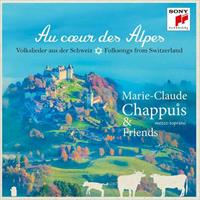 Marie-Claude Chappuis Au coeur des Alpes-Volkslieder aus der Schweiz