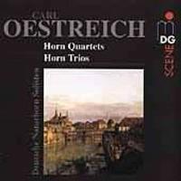 Carl Oestreich: Horn Quartets, Horn Trios