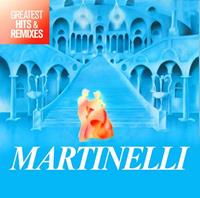 Martinelli Greatest Hits & Remixes
