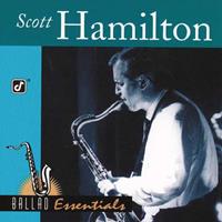 Scott Hamilton Hamilton, S: Ballad Essentials