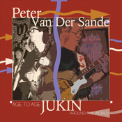 Peter Van Der Sande - Age To Age: Jukin' Around The World