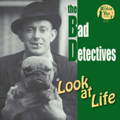 BAD DETECTIVES - Look At Life