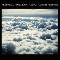 Return to Forever The Mothership Returns