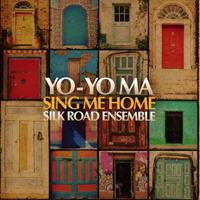 Yo-Yo & The Silk Road Ensemble Ma Sing Me Home