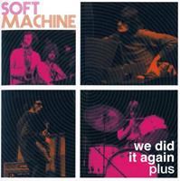 Soft Machine We Did It Again...Plus