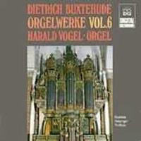 Dietrich Buxtehude: Orgelwerke, Vol. 6