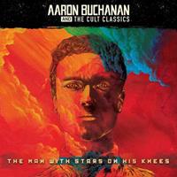Aaron And The Cult Classics Buchanan The Man With Stars On His Knees