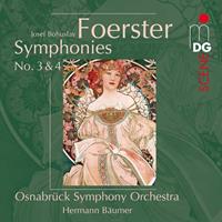 Josef Bohuslav Foerster: Symphonies Nos. 3 & 4