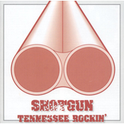 Shotgun - Tennessee Rockin'