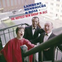 Lambert. Hendricks & Ross - The Hottest New Group In Jazz (Deluxe Edition) Vinyl