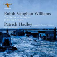 Ralph Vaughan Williams: Garden of Proserpine, In The Fen Country, Patrick Hadley: Fen and Flood