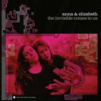 Anna & Elizabeth - The Invisible Comes To Us (CD)