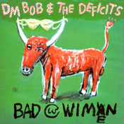 DM BOB & The Deficits - Bad With Wimen (CD)