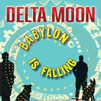 Delta Moon - Babylon Is Falling (CD)