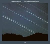 Stephan Micus To The Evening Child (Touchstones)