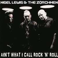 Nigel Lewis & The Zorchmen - Ain't What I Call Rock'n'Roll (LP)