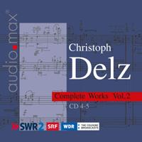 Christoph Delz: Complete Works, Vol. 2