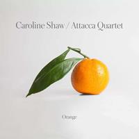 Attacca Quartet Caroline Shaw:Orange