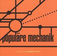 Kollektion 03: Populäre Mechanik Compiled by Holger Hiller