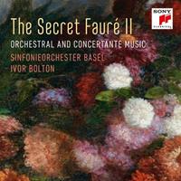 Secret Fauré II: Orchestral and Concertante Music