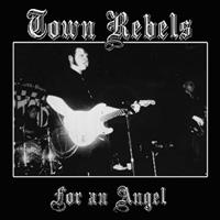 The Town Rebels - For An Angel (7inch, 45rpm, EP, PS, SC)