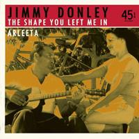 Jimmy Donley - The Shape You Left Me In b-w Arleeta 7inch, 45rpm, PS