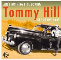 Tommy Hill - Ain't Nothing Like Loving b-w Get Ready Baby 7inch, 45rpm, PS, ltd.