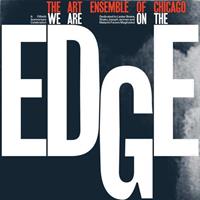 Art Ensemble Of Chicago - We Are On The Edge: A 50Th Anniversary Collection Vinyl