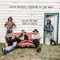Lukas Nelson & Promise Of The Real - Turn Off The News Build A Garden (CD)