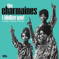 The Charmaines - I Idolize You! - Fraternity Recordings 1960-1964 (LP)