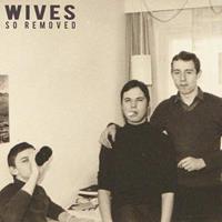 Wives - So Removed Vinyl