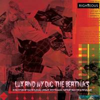 Lux and Ivy Dig the Beatniks: A Collection of Finger Licking Grooves, Deep Thinking Diatribes and Exploitation 45s