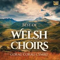 Best of Welsh Choirs (Gorau Corau Cymru) [ARC Music]