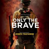 OST, Joseph Trapanese Only the Brave