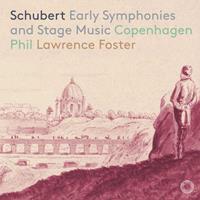 Schubert: Early Symphonies and Stage Music