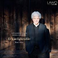 Catharinus Elling: Works For Piano - Et Kjærlighetsdikt