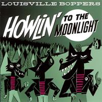 The Louisville Boppers - Howlin' To The Moonlight (LP)
