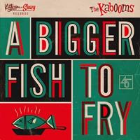 The Kabooms - A Bigger Fish To Fry - Yo No Se (7inch, 45rpm, PS)