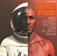 Space Funk: Afro-Futurist Electro Funk in Space 1976-1984